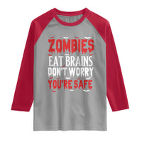 Zombies Eat Brains Dont Worry You Are Safe Raglan Shirt Funny Zombie Joke