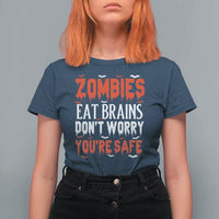 Zombies Eat Brains Dont Worry You Are Safe T Shirt For Women Funny Zombie Joke