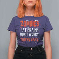 Zombies Eat Brains Dont Worry You Are Safe T Shirt For Women Funny Zombie Joke