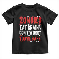 Zombies Eat Brains Dont Worry You Are Safe Toddler T Shirt Funny Zombie Joke
