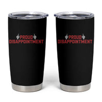 Proud Disappointment Skeleton Middle Fingers Badge Tumbler Cup Funny Sarcastic Dark Humor