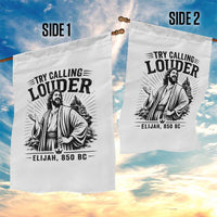 Funny Christian Elijah Faith Garden Flag Try Calling Louder 850 BC Bible Graphic