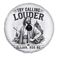 Funny Christian Elijah Faith Spare Tire Cover Try Calling Louder 850 BC Bible Graphic