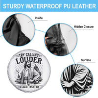Funny Christian Elijah Faith Spare Tire Cover Try Calling Louder 850 BC Bible Graphic