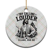 Funny Christian Elijah Faith Ceramic Ornament Try Calling Louder 850 BC Bible Graphic