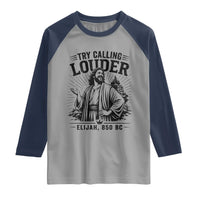Funny Christian Elijah Faith Raglan Shirt Try Calling Louder 850 BC Bible Graphic