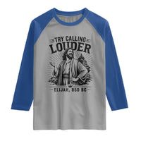Funny Christian Elijah Faith Raglan Shirt Try Calling Louder 850 BC Bible Graphic