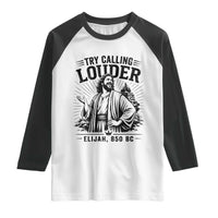 Funny Christian Elijah Faith Raglan Shirt Try Calling Louder 850 BC Bible Graphic