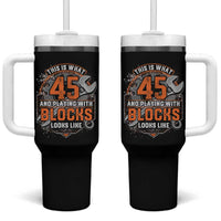 Funny 45th Birthday Mechanic Tumbler With Handle This Is What 45 And Playing With Blocks Looks Like