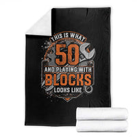 Funny 50th Birthday Mechanic Throw Blanket This Is What 50 And Playing With Blocks Looks Like