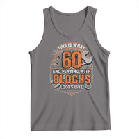 Funny 60th Birthday Mechanic Tank Top This Is What 60 And Playing With Blocks Looks Like
