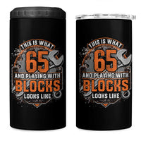 Funny 65th Birthday Mechanic 4 in 1 Can Cooler Tumbler This Is What 65 And Playing With Blocks Looks Like