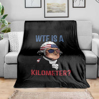 WTF is A Kilometer Throw Blanket Funny 4th of July Founding Father