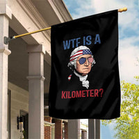 WTF is A Kilometer Garden Flag Funny 4th of July Founding Father