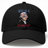WTF is A Kilometer Baseball Cap Funny 4th of July Founding Father