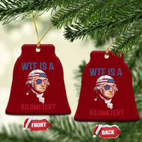 WTF is A Kilometer Ceramic Ornament Funny 4th of July Founding Father