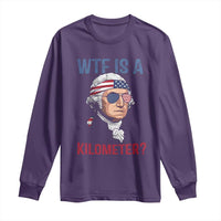 WTF is A Kilometer Long Sleeve Shirt Funny 4th of July Founding Father