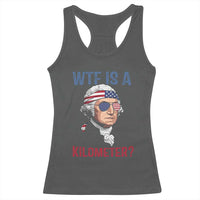 WTF is A Kilometer Racerback Tank Top Funny 4th of July Founding Father
