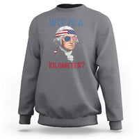 WTF is A Kilometer Sweatshirt Funny 4th of July Founding Father