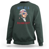 WTF is A Kilometer Sweatshirt Funny 4th of July Founding Father