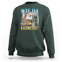 WTF is A Kilometer Sweatshirt Funny USA Patriotic Bootleg Meme