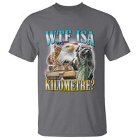 WTF is A Kilometer T Shirt Funny USA Patriotic Bootleg Meme