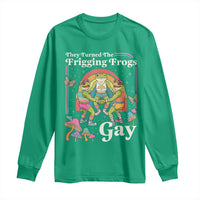 They Turned The Frigging Frogs Gay Long Sleeve Shirt Funny LGBTQ Pride Month