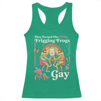 They Turned The Frigging Frogs Gay Racerback Tank Top Funny LGBTQ Pride Month