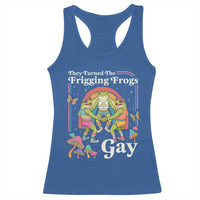 They Turned The Frigging Frogs Gay Racerback Tank Top Funny LGBTQ Pride Month