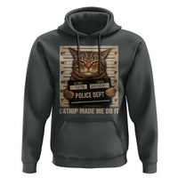 Funny Cat Mugshot Hoodie Catnip Made Me Do It - Wonder Print Shop