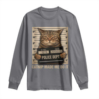 Funny Cat Mugshot Long Sleeve Shirt Catnip Made Me Do It - Wonder Print Shop