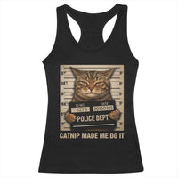 Funny Cat Mugshot Racerback Tank Top Catnip Made Me Do It - Wonder Print Shop