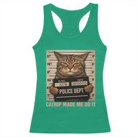 Funny Cat Mugshot Racerback Tank Top Catnip Made Me Do It - Wonder Print Shop