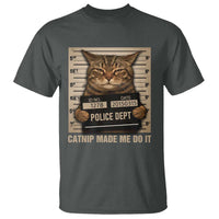 Funny Cat Mugshot T Shirt Catnip Made Me Do It - Wonder Print Shop