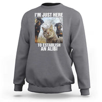 Funny Cat Dog Selfie Sweatshirt I Am Just Here To Establish An Alibi - Wonder Print Shop