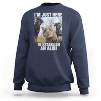 Funny Cat Dog Selfie Sweatshirt I Am Just Here To Establish An Alibi - Wonder Print Shop