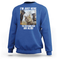 Funny Cat Dog Selfie Sweatshirt I Am Just Here To Establish An Alibi - Wonder Print Shop