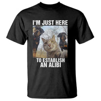 Funny Cat Dog Selfie T Shirt I Am Just Here To Establish An Alibi - Wonder Print Shop