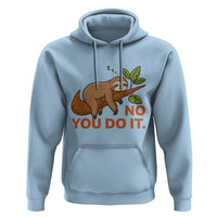 Funny Lazy Sloth Hoodie No You Do It Cute Sleeping Animal - Wonder Print Shop