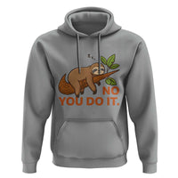 Funny Lazy Sloth Hoodie No You Do It Cute Sleeping Animal - Wonder Print Shop