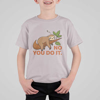 Funny Lazy Sloth T Shirt For Kid No You Do It Cute Sleeping Animal - Wonder Print Shop