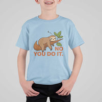 Funny Lazy Sloth T Shirt For Kid No You Do It Cute Sleeping Animal - Wonder Print Shop