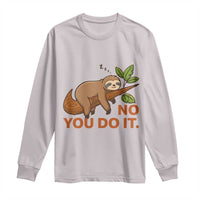 Funny Lazy Sloth Long Sleeve Shirt No You Do It Cute Sleeping Animal - Wonder Print Shop
