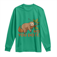 Funny Lazy Sloth Long Sleeve Shirt No You Do It Cute Sleeping Animal - Wonder Print Shop