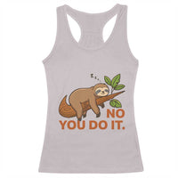 Funny Lazy Sloth Racerback Tank Top No You Do It Cute Sleeping Animal - Wonder Print Shop