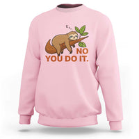 Funny Lazy Sloth Sweatshirt No You Do It Cute Sleeping Animal - Wonder Print Shop