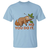 Funny Lazy Sloth T Shirt No You Do It Cute Sleeping Animal - Wonder Print Shop