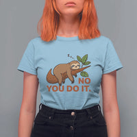 Funny Lazy Sloth T Shirt For Women No You Do It Cute Sleeping Animal - Wonder Print Shop