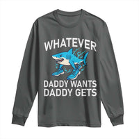 Funny Tralalero Tralala Meme Long Sleeve Shirt Whatever Daddy Wants Daddy Gets - Wonder Print Shop