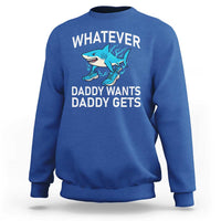 Funny Tralalero Tralala Meme Sweatshirt Whatever Daddy Wants Daddy Gets - Wonder Print Shop